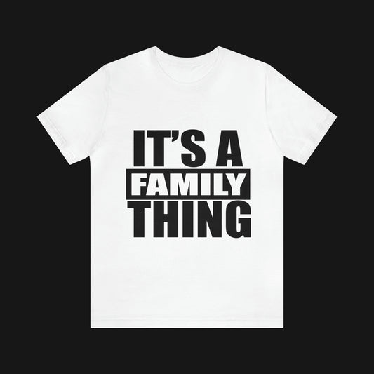 It's a Family Thing BW- Jersey Short Sleeve Tee