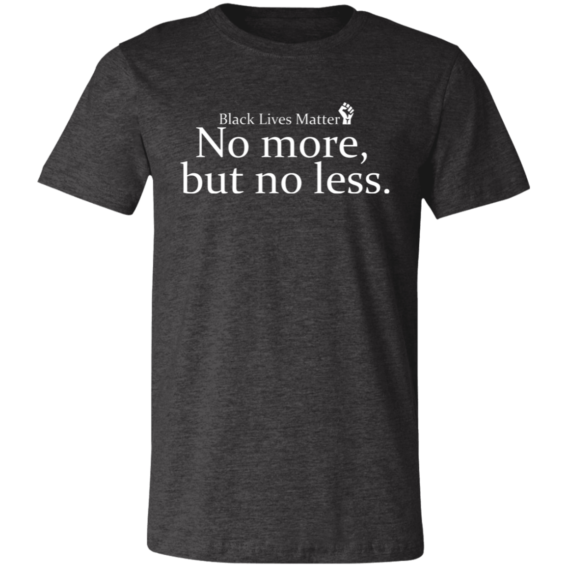 No More But No Less T-Shirt